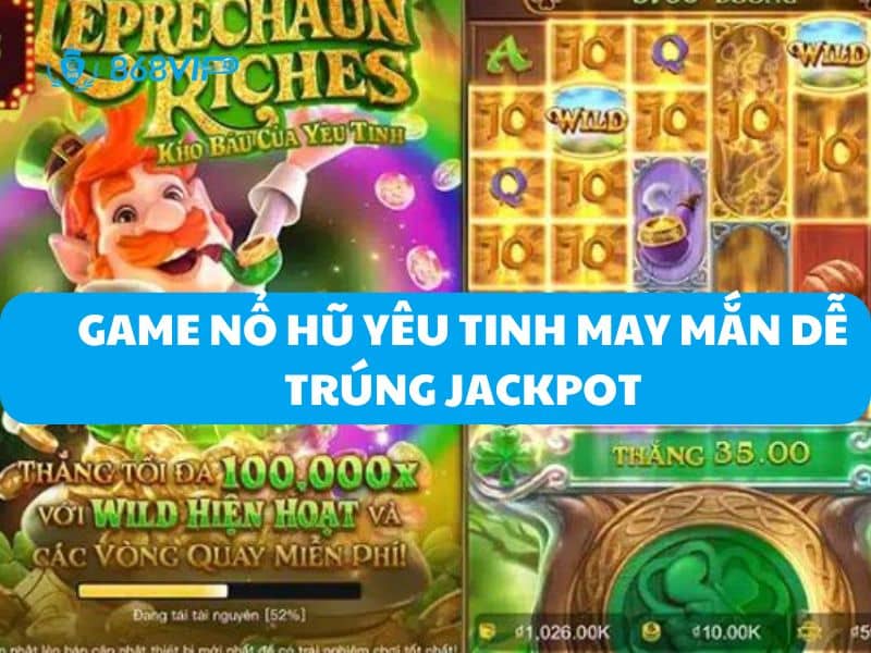 Game nổ hũ yêu tinh may mắn dễ trúng jackpot.